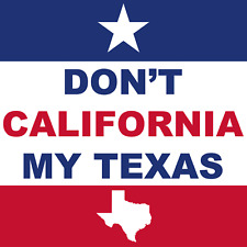 Don't California My Texas Sticker 5x5 Inch Bumper Laptop Decal  picture