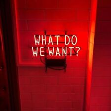 What Do We Want Neon Light Sign 17