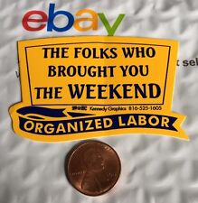 The Folks Who Brought You Weekend Organized Labor Hard Hat Sticker Decal Union  picture