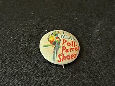 Vtg  I Wear Poll Parrot Shoes Advertising Pinback ~ Back of Pin has Add Also ~ picture