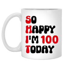 so happy i'm 100 today Birthday Party Ideas 100th Years Anniversary Coffee Mug picture
