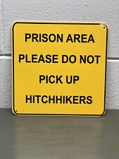 Prison Area Please Do Not Pick Up Hitchhikers Thick Metal Sign Criminal Gas Oil picture