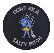 Don't Be A Salty Bitch Tactical Embroidered Patch [Hook Fastener] 3.0 inches picture