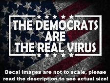 The Democrats Are The Real Virus Car Van Truck Custom Decal USA Made USA Shipped picture