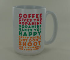 Mug - Coffee Give You Dopamine - Happy People Just Don't Shoot Their Husbands picture