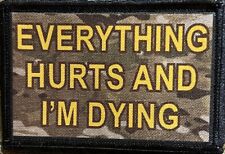 Everything Hurts and I'm Dying Morale Patch Tactical Military Army Flag USA picture