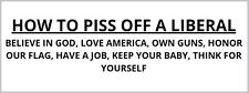 How to piss off a liberal Trump Liberals MAGA Decal Bumper Sticker picture