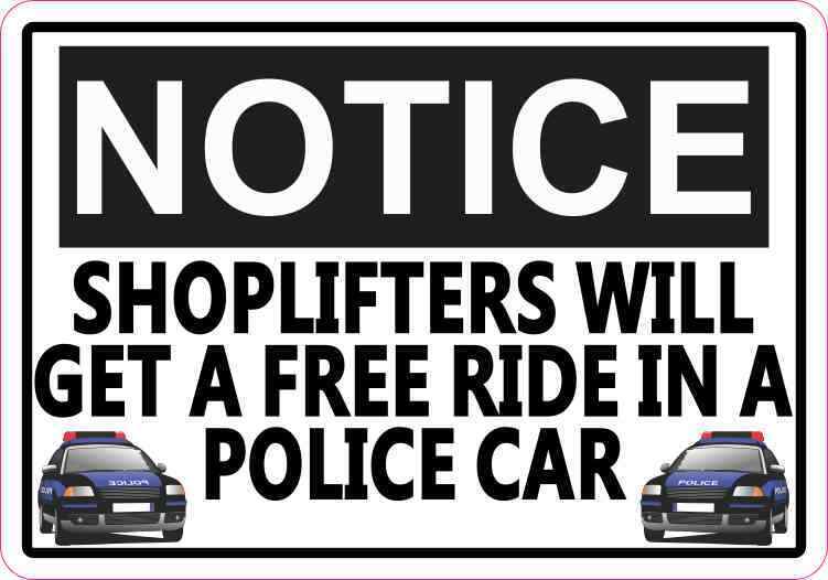 5x3.5 Shoplifters Will Get a Free Ride in a Police Car Sticker Vinyl Sign Decal