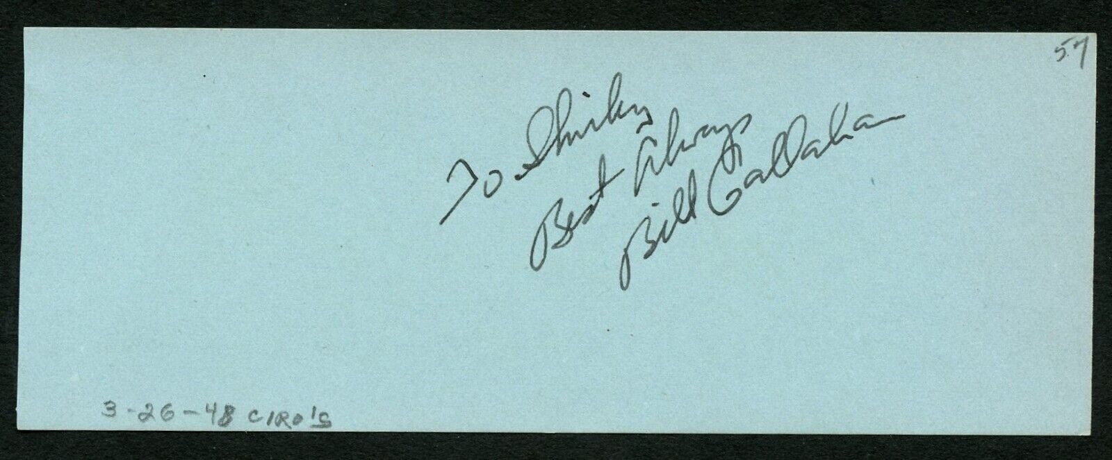 Bill Callahan d1981 signed 2x5 cut autograph on 3-26-48 at Ciro\'s Night Club