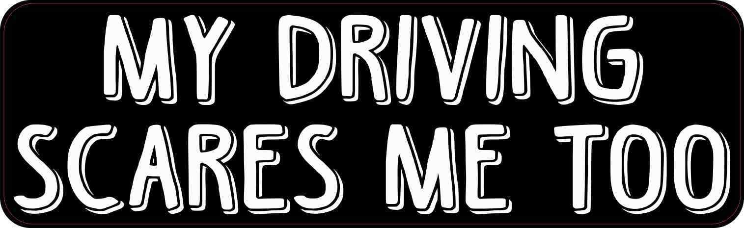 10x3 My Driving Scares Me Too Funny Driving Magnet Vinyl Window Magnets Decals