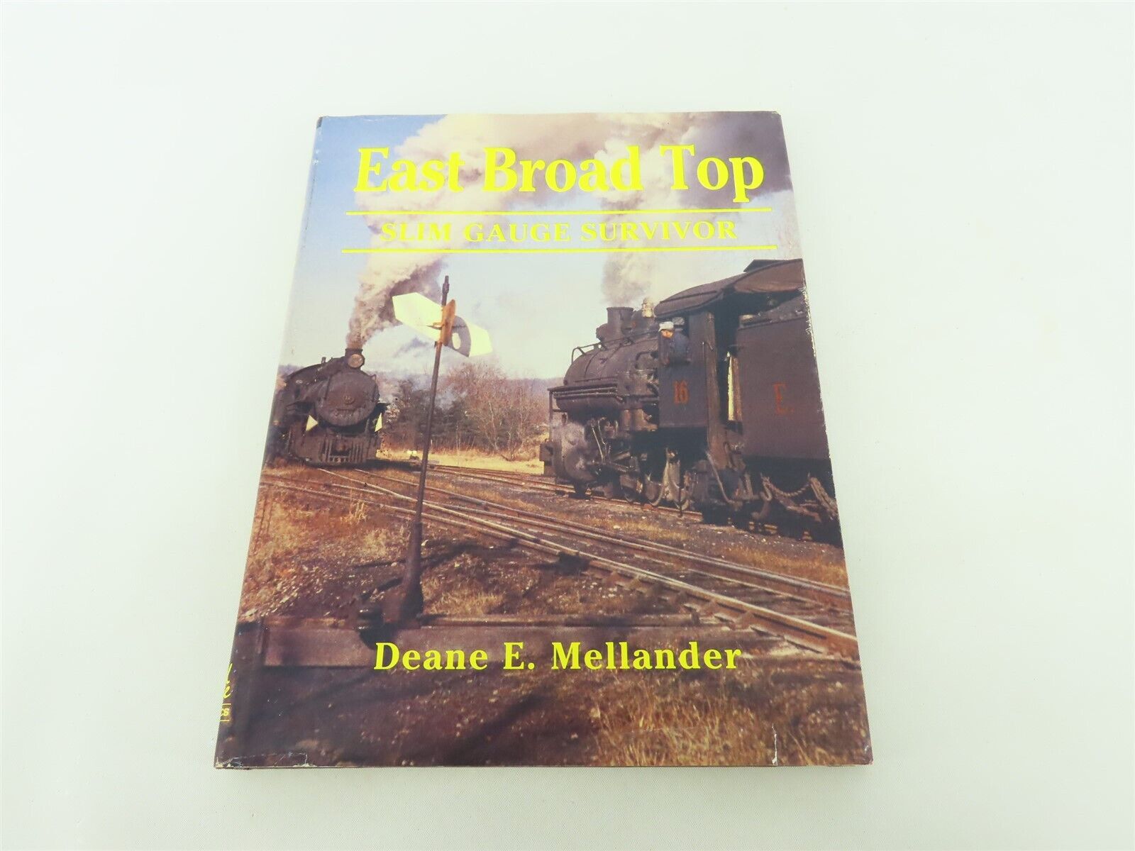 East Broad Top: Slim Gauge Survivor by Deane E Mellander ©1995 HC Book