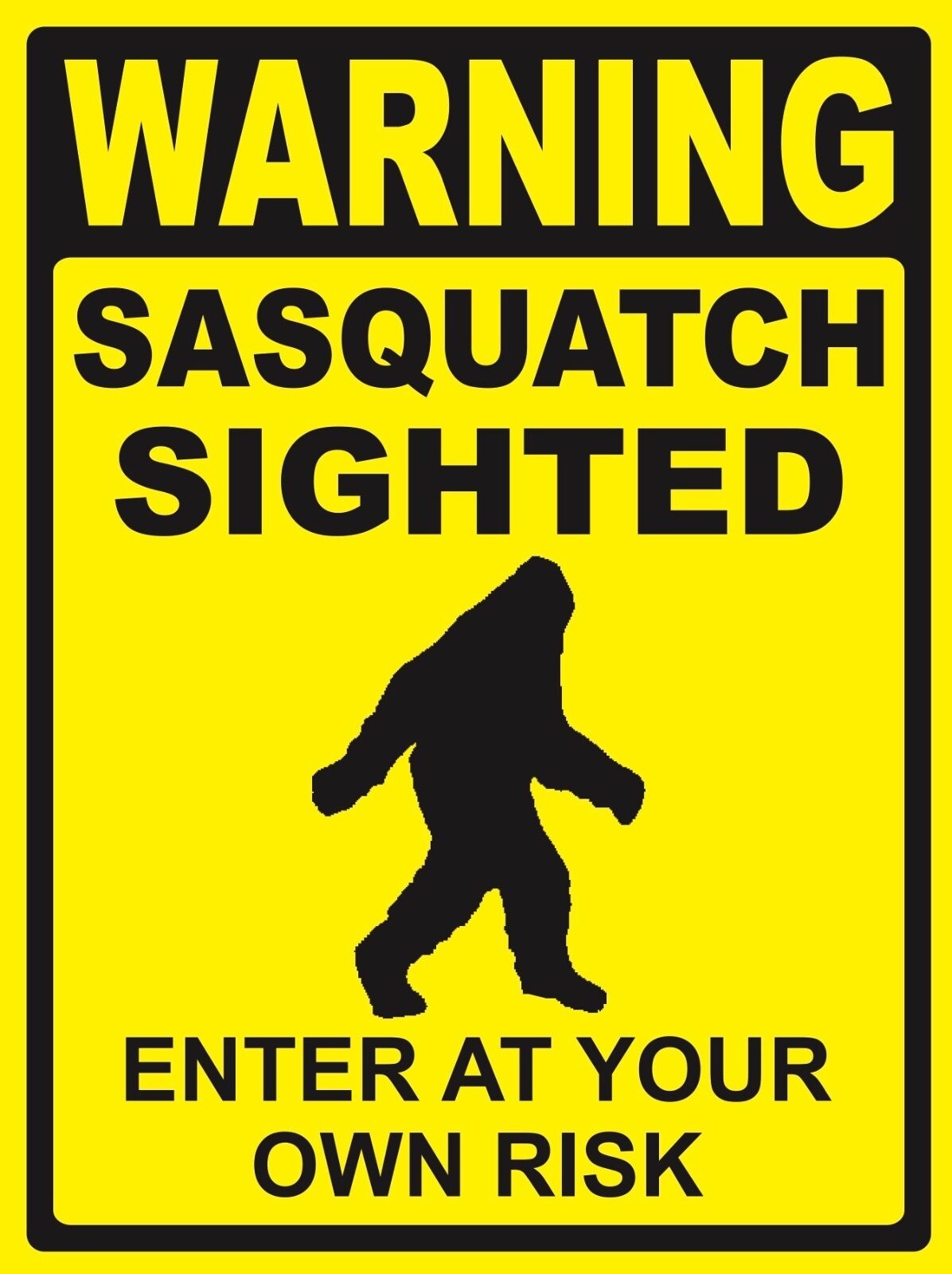 WARNING...SASQUATCH SIGHTED ...Enter At Your Own Risk - SIGN- #PS-473/74...LARGE