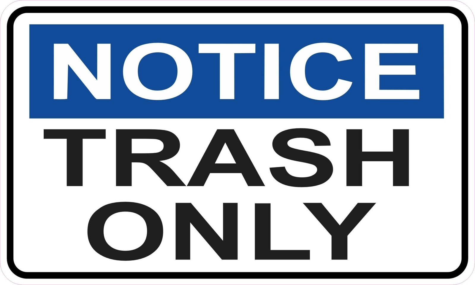10in x 6in Notice Trash Only Vinyl Sticker Waste Receptacle Label Decal