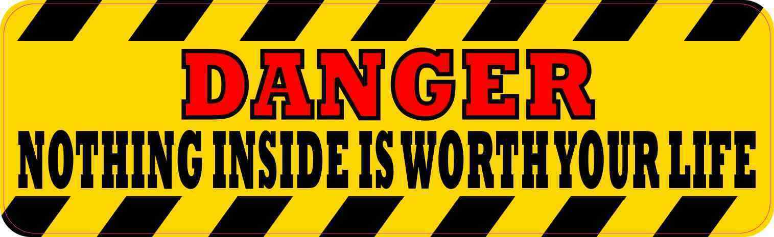 10x3 Danger Nothing Inside Is Worth Your Life Sticker Vinyl Sign Decal Stickers