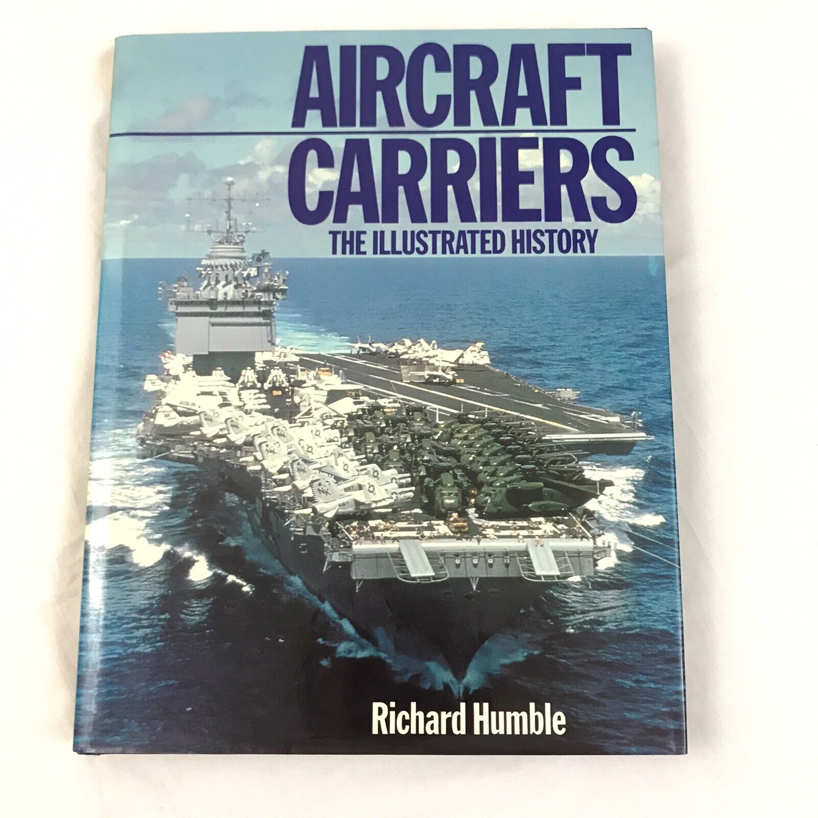 Richard HUMBLE / Aircraft Carriers The Illustrated History First Edition 1982