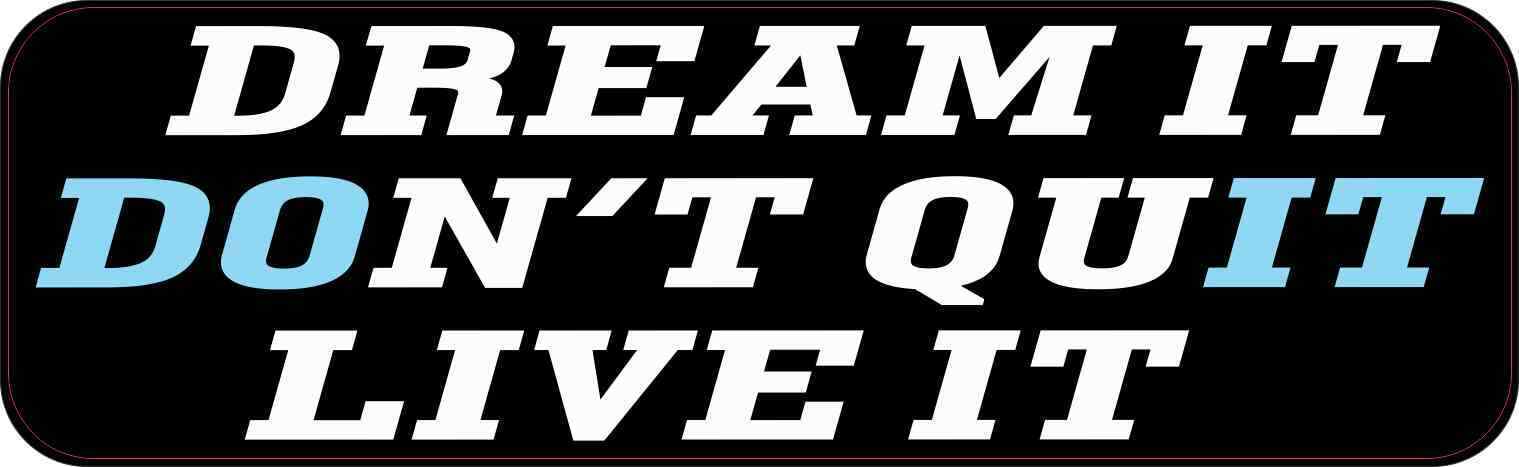 10inX3in Dream It Live It Don't Quit Bumper Magnet Inspirational Magnetic Decal