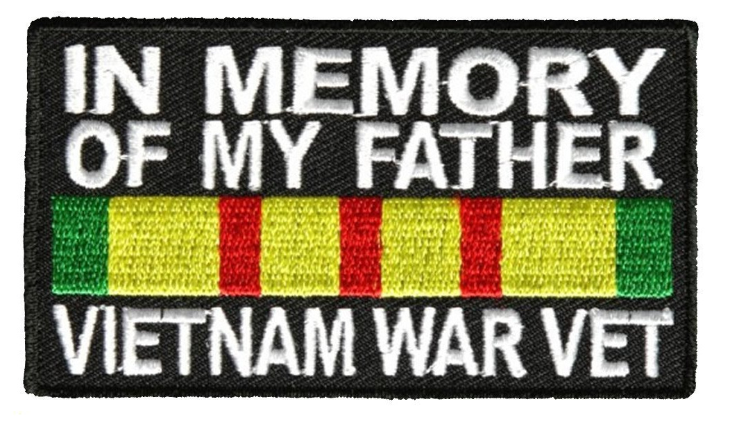 IN MEMORY OF MY FATHER VIETNAM WAR VET PATCH VETERAN DAD SON DAUGHTER PROUD