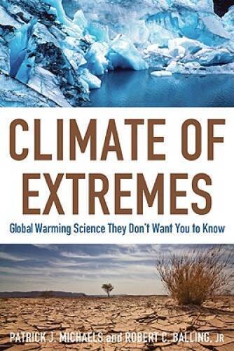 Climate of Extremes: Global Warming Science They Dont Want You to Know - GOOD