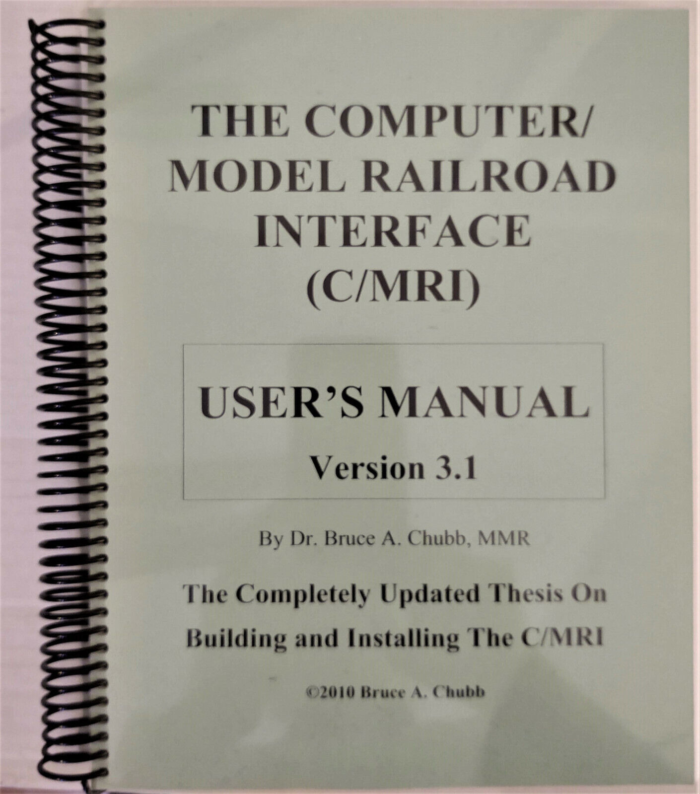 THE COMPUTER/MODEL RAILROADER INTERFACE (C/MRI) Users Manual Version 3.1 2010