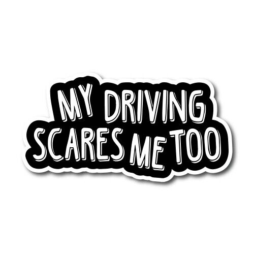 My Driving Scares Me Too Magnet Decal, 6.5x3.5 Inches, Automotive Magnet for Car