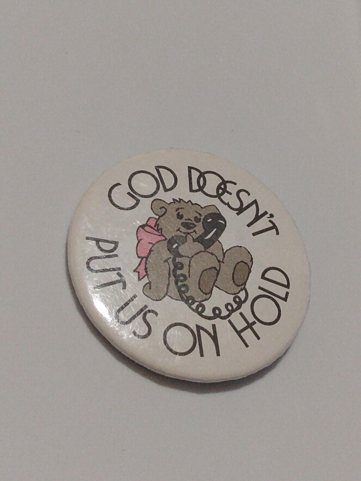 God Doesn't Put Us On Hold Large Badge Button Lapel Pin