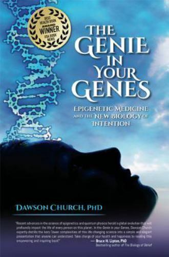 The Genie in Your Genes: Epigenetic Medicine and the New Biology of Intention...