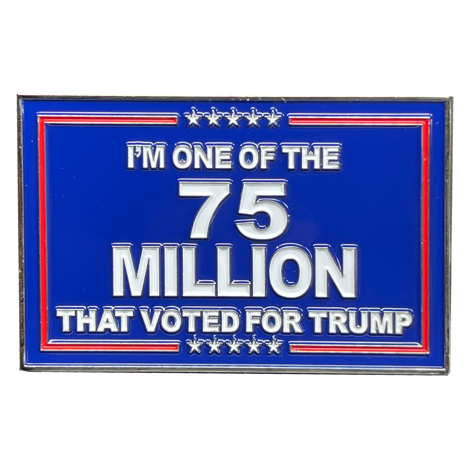BL14-005 I am one of the 75 million who voted for President Donald J. Trump