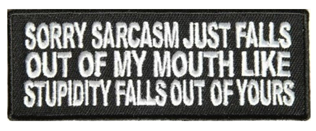SARCASM JUST FALLS OUT 4.0 INCH IRON ON FUNNY BIKER PATCH