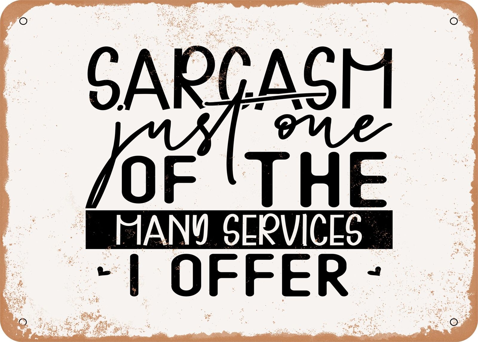 Metal Sign - Sarcasm Just One of the Many Services I Offer - Vintage Look Sign