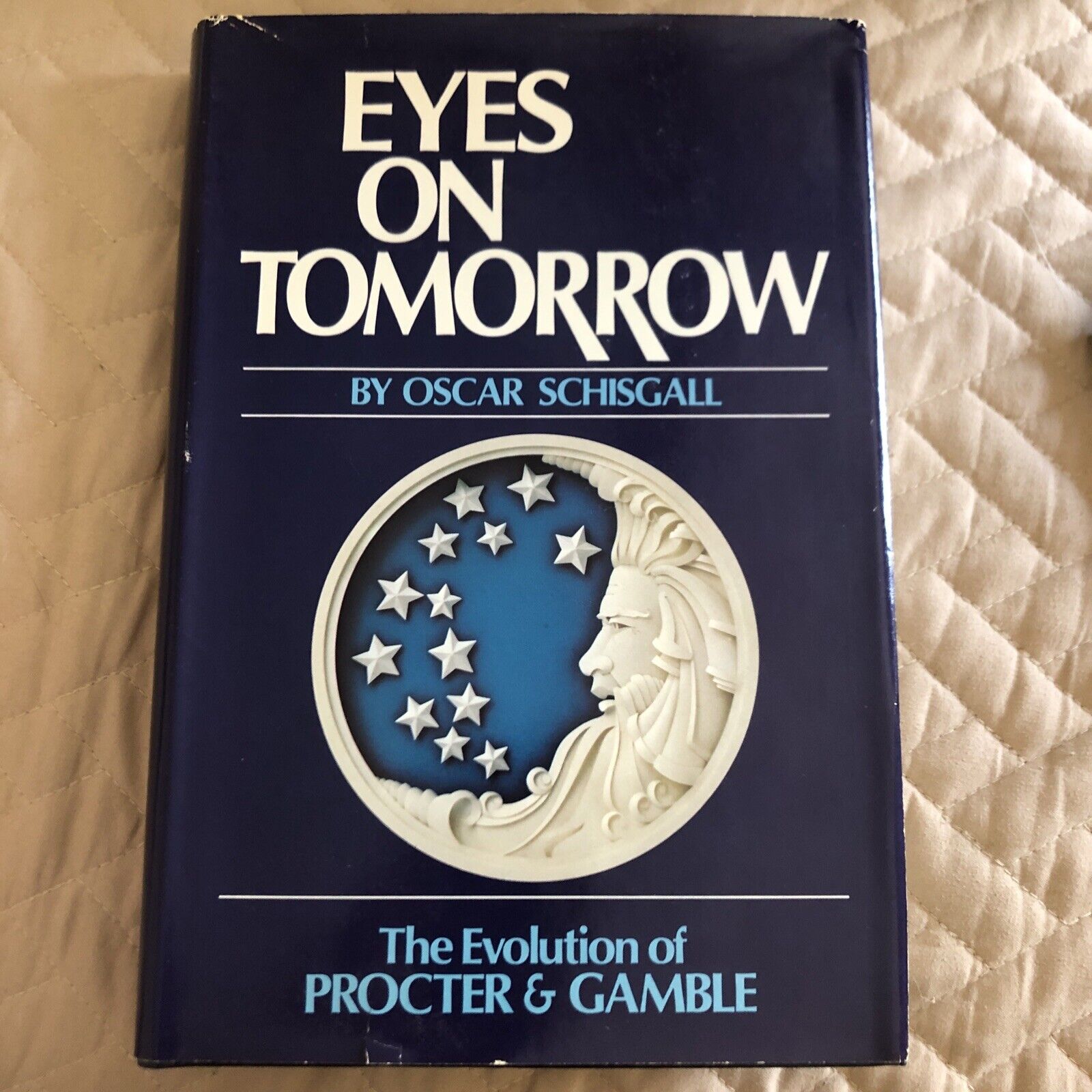 Eyes on Tomorrow: The Evolution of Procter & Gamble 1st Edition 1981 New Rare