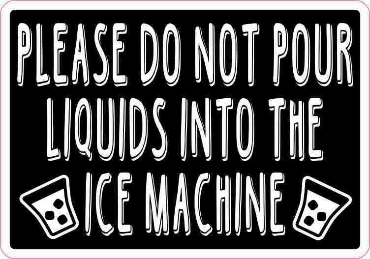 5x3.5 Black Please Do Not Pour Liquids into the Ice Machine Sticker Sign Decal