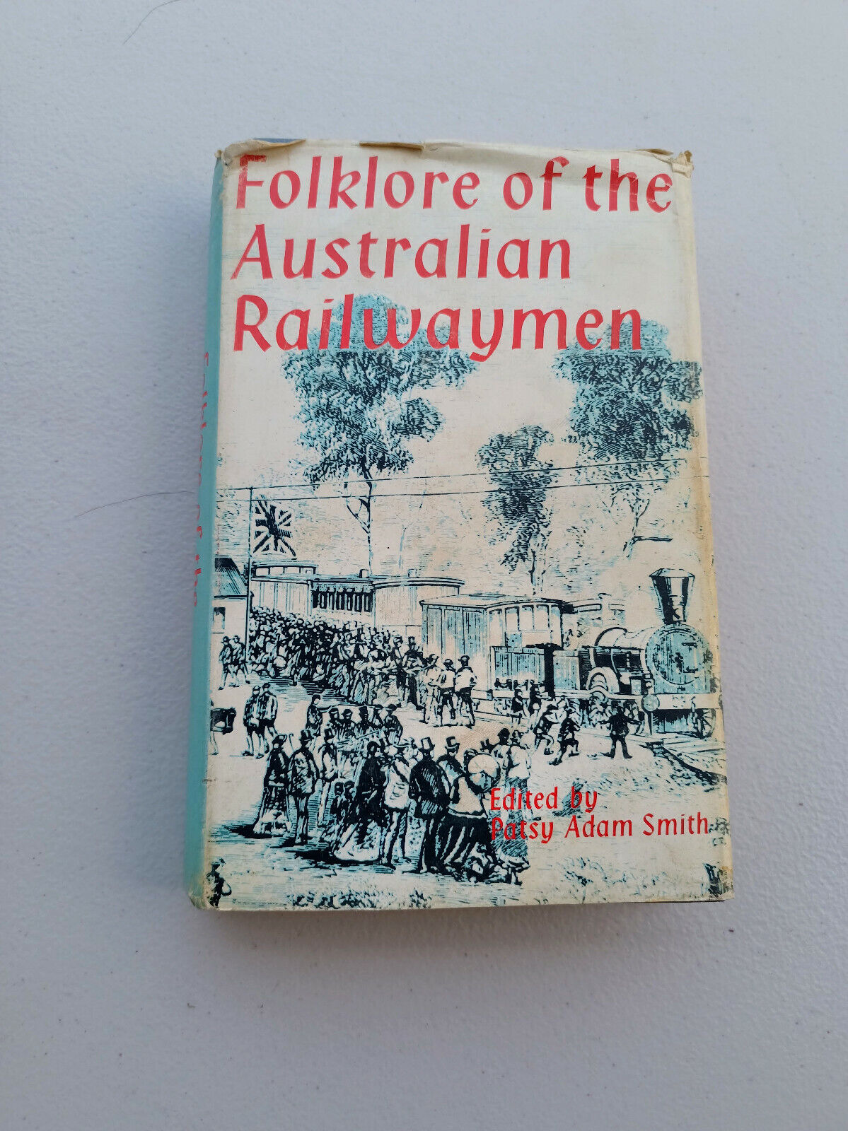 Folklore of the Australian Railwaymen - Patsy Adam Smith 1969