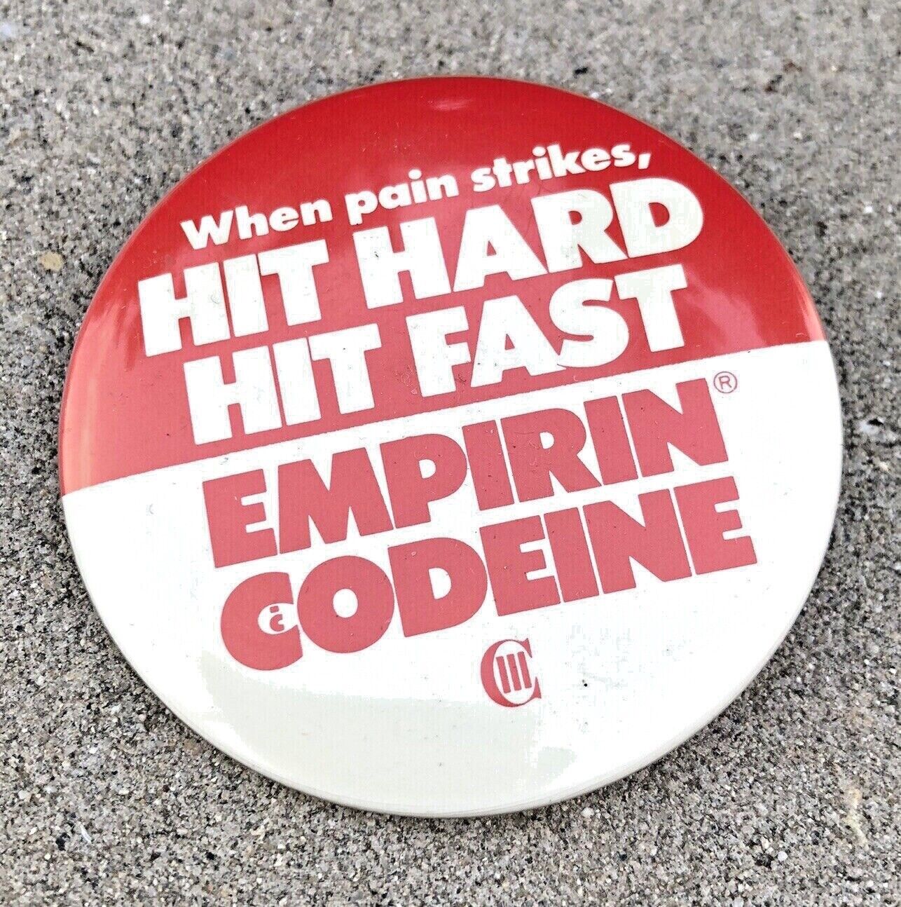 CODEINE Hit Hard Fast EMPIRIN Pharmaceutical Pharma Drug Rep BUTTON Pin Vintage 