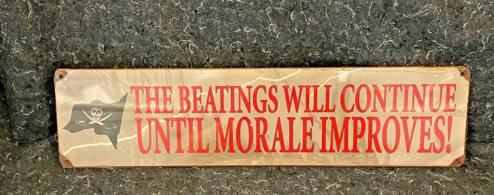 THE BEATINGS WILL CONTINUE UNTIL MORALE IMPROVES PIRATE SIGN 20 X 5  