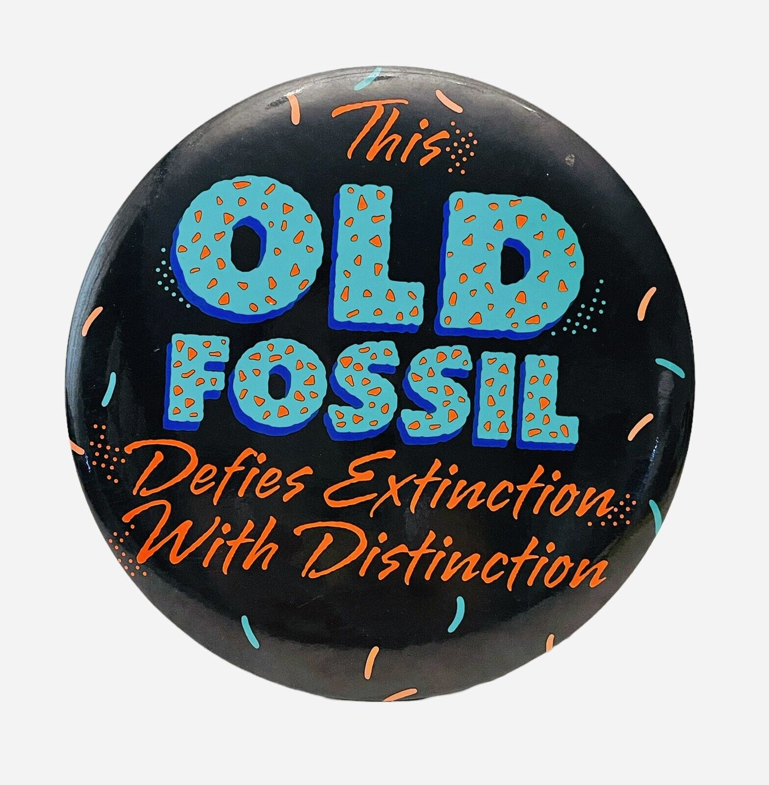 Funny Vintage This Old Fossil Defies Extinction Birthday 6” Button Pin W/ Stand