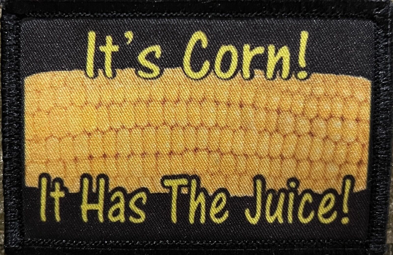 It's Corn It Has the Juice Funny Morale Patch Military Tactical