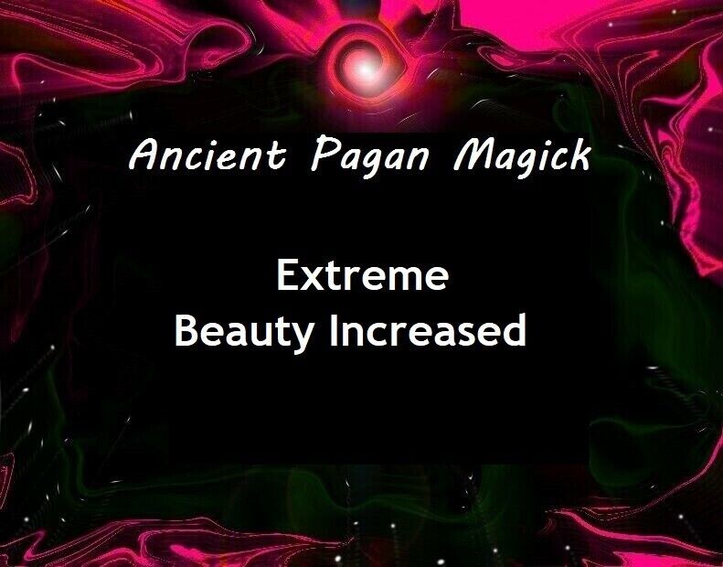 Extreme Beauty Increased Spell - Authentic Pagan Magick Casting ~