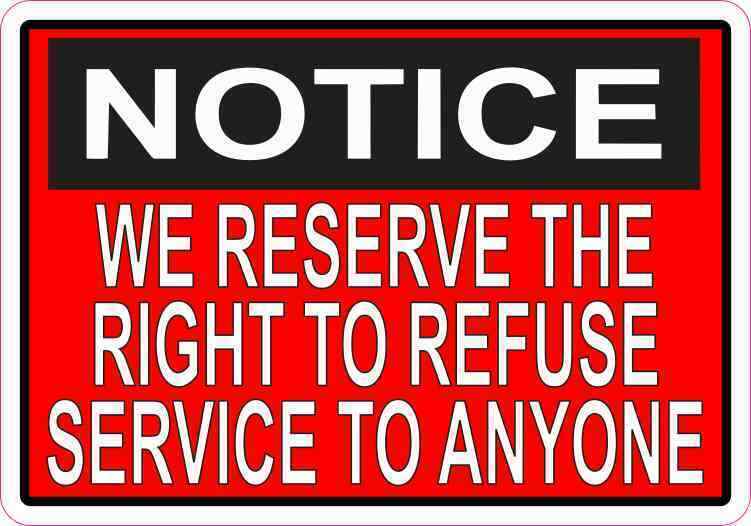 5x3.5 Red We Reserve the Right to Refuse Service to Anyone Sticker Sign Decal