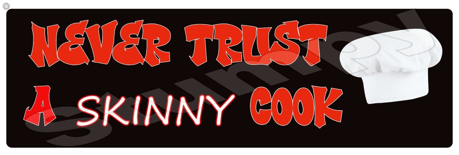 Never trust a Skinny Cook Metal Sign 6