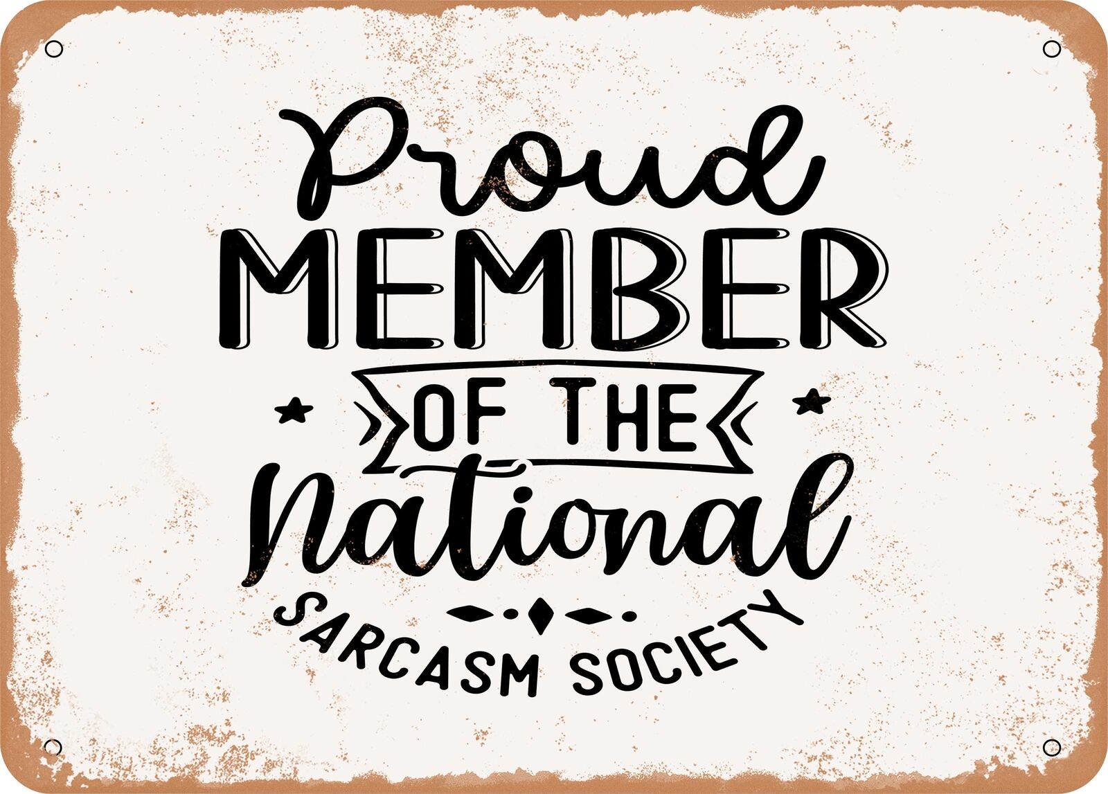 Metal Sign - Proud Member of the National Sarcasm Society - Vintage Look Sign