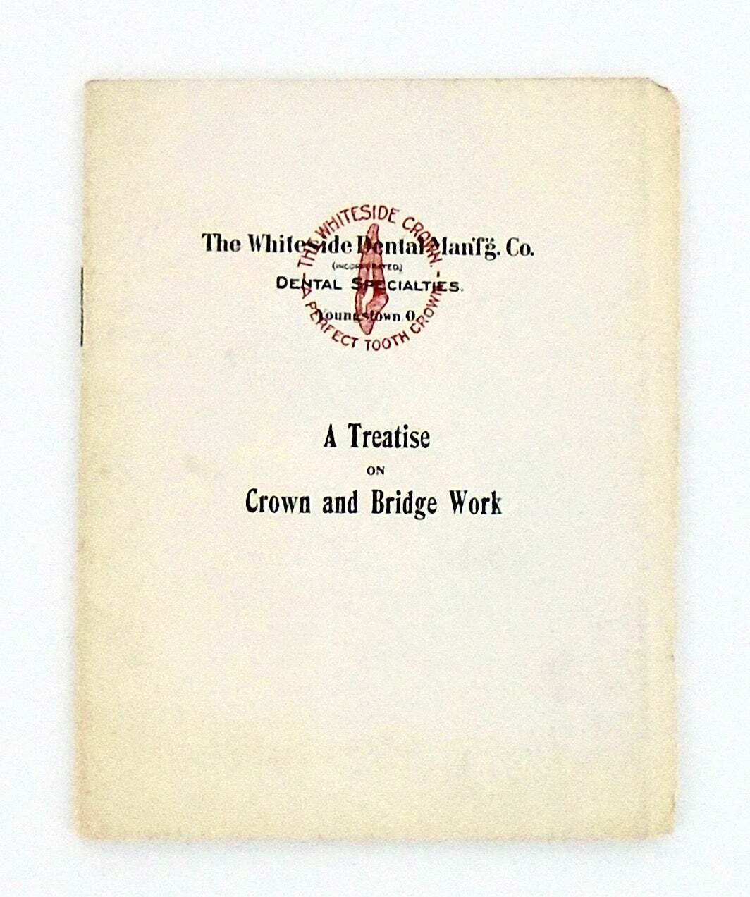 1904 / TRADE CATALOG A TREATISE ON CROWN AND BRIDGE WORK / 1st Edition