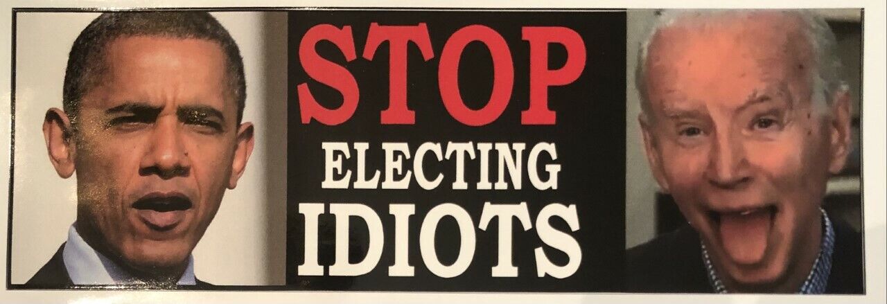 Stop Electing IDIOTS - ANTI Biden POLITICAL BUMPER FUNNY STICKER