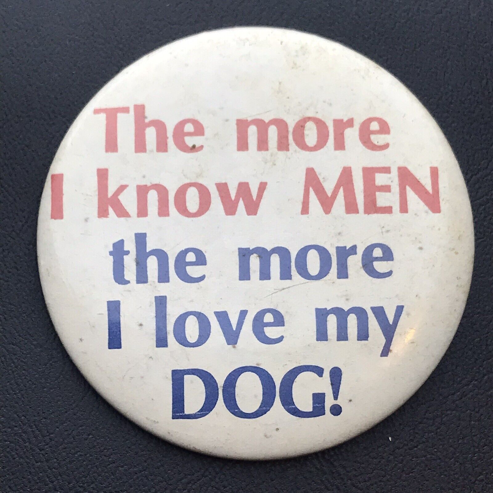 The More I Know Men The More I Love My Dog Vintage Pin Button Pinback