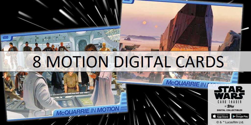 Topps Star Wars Card Trader MCQUARRIE IN MOTION TOPPS WAVE 7 8 DIGITAL CARDS
