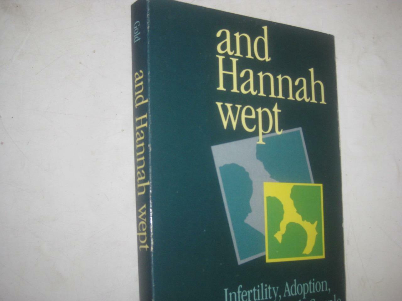 And Hannah Wept: Infertility Adoption and the Jewish Couple by Michael Gold
