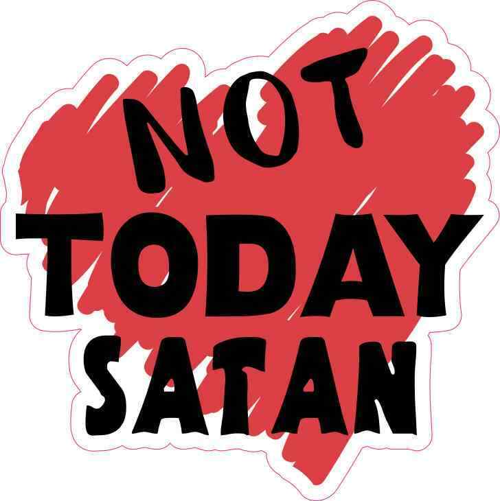 5in x 5in Not Today Satan Sticker Car Truck Vehicle Bumper Decal