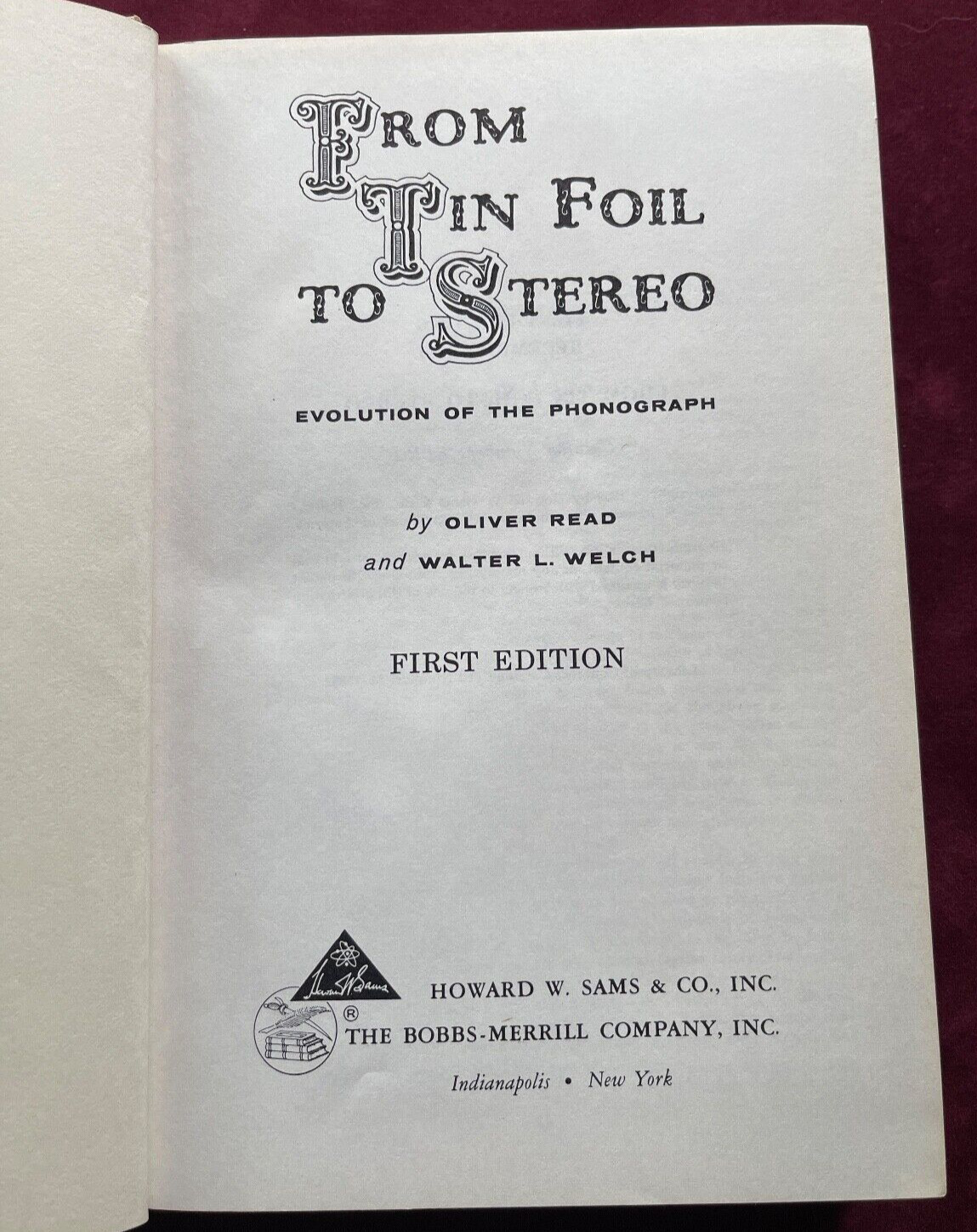 OLIVER READ / FROM TIN FOIL TO STEREO EVOLUTION OF THE PHONOGRAPH 1ST ED 1959