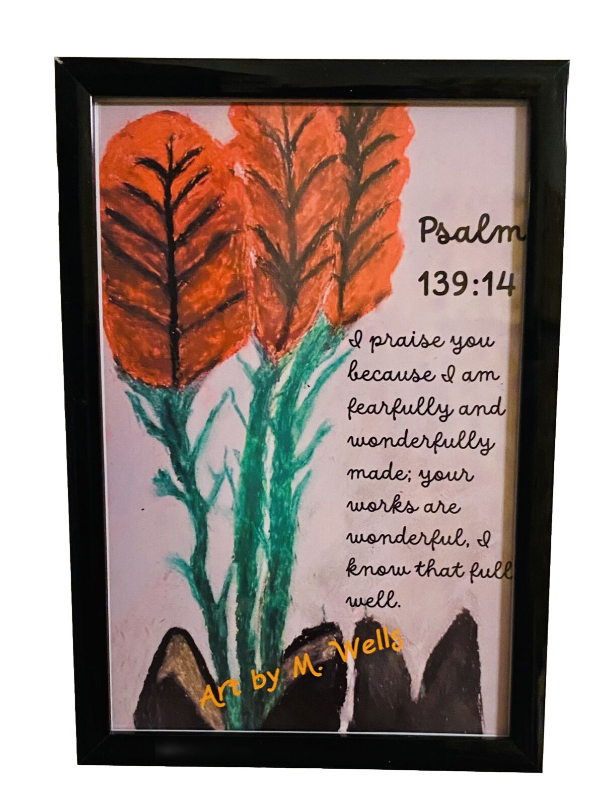 “Psalm 139:14” Inspirational 4x6.  ‘I praise you because I am fearfully and …’