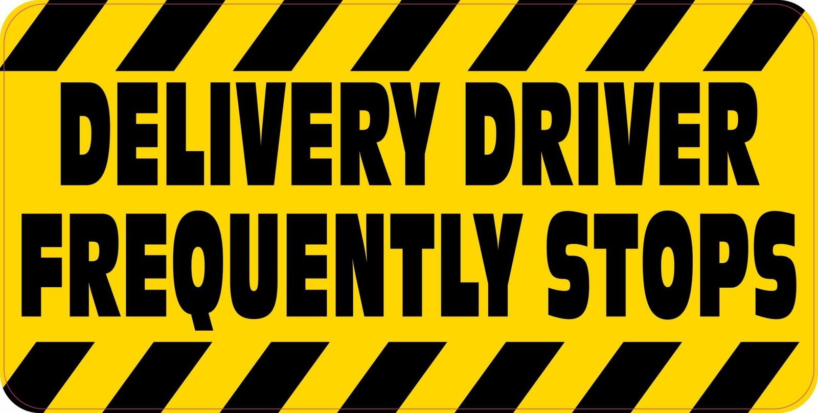 10in x 5in Delivery Driver Frequently Stops Magnet Car Vehicle Magnetic Sign