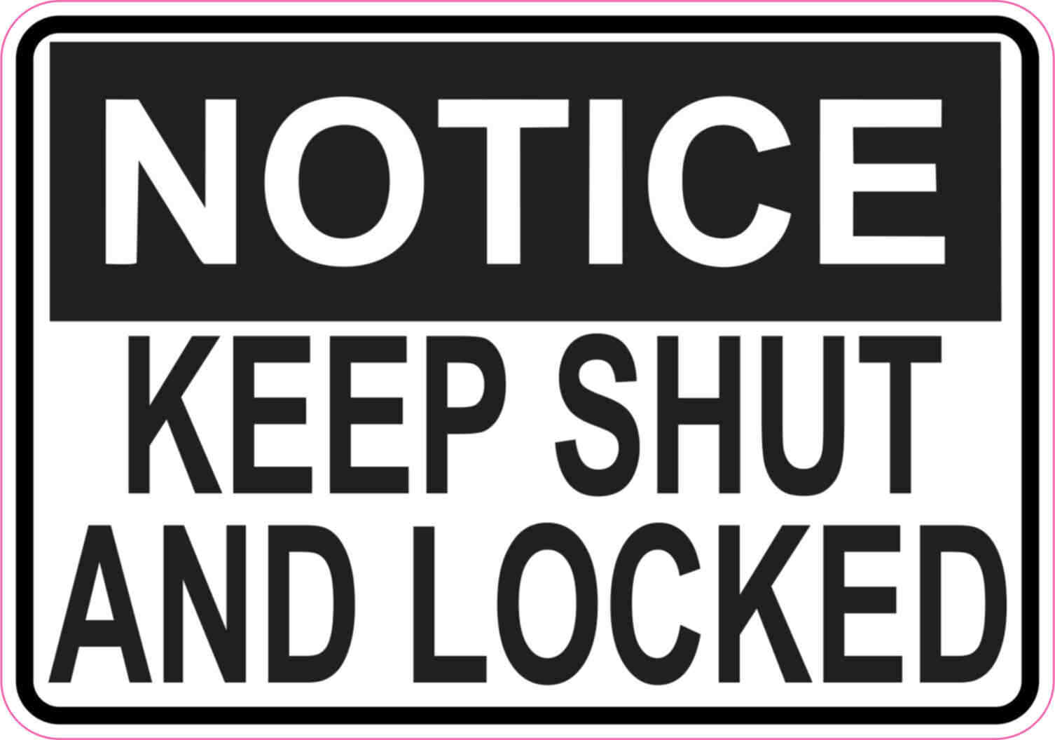 5 x 3.5 Notice Keep Shut and Locked Sticker Vinyl Sign Stickers Business Door